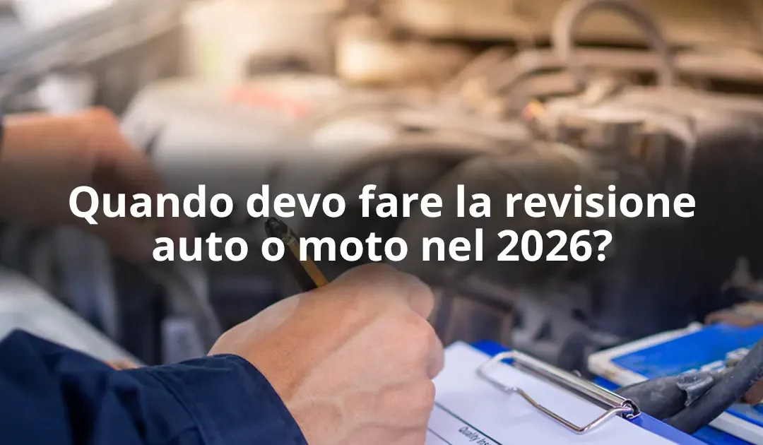 Quando devo fare la revisione auto o moto nel 2026?